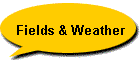 Fields & Weather